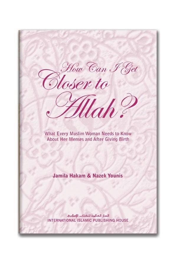 How Can I Get Closer to Allah?