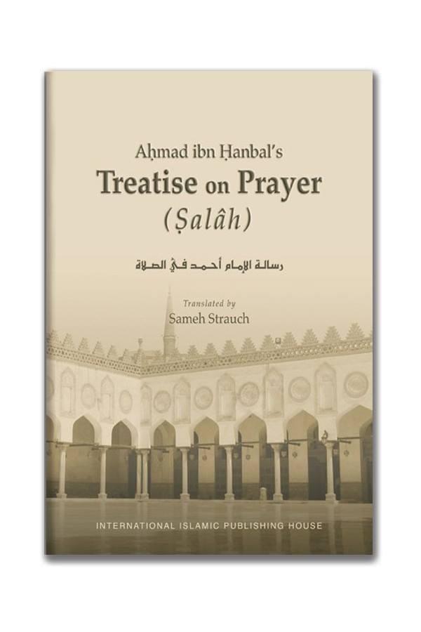 Ahmad ibn Hanbal's Treatise on Prayer (Salâh)